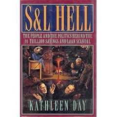 S & L Hell: The People and the Politics Behind the $1 Trillion Savings and Loan Scandal