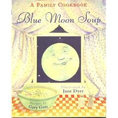 Blue Moon Soup: A Family Cookbook: Recipes