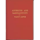 Arthritis and radioactivity: A story of Montana's Free Enterprise Uranium-Radon Mine by  Wade V Lewis