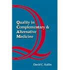 Quality In Complementary and Alternative Medicine by  David C. Kailin