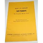 How to Repair Atmos: The Perpetual Motion Clock by  M. Vacheron, M. Constantine, Le Coultre Watches Inc., and John Pierson