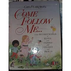 Gyo Come Follow to the Secret World of Elves and Fairies and Gnomes and Trolls