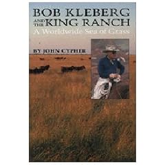 Bob Kleberg and the King Ranch: A Worldwide Sea of Grass