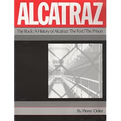 The Rock: A History of Alcatraz, the Fort, the Prison