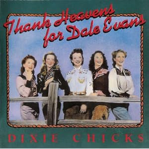Music : Thank Heavens for Dale Evans