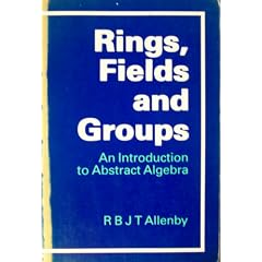 Rings, Fields and Groups: An Introduction to Abstract Algebra