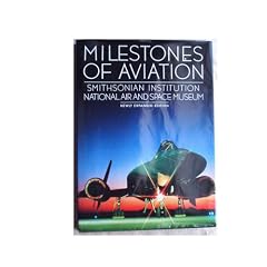 Milestones of Aviation: Smithsonian Institution National Air and Space Museum: Newly Expanded Edition (Beaux Arts Editions)