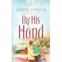 By His Hand (Oklahoma Weddings, Book 3) (Heartsong Presents #725) by  Jennifer Johnson