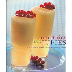 Smoothies and Juices (A Selection of Refresing and Invigorating Drinks)
