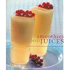 Smoothies and Juices (A Selection of Refresing and Invigorating Drinks) by Smoothies