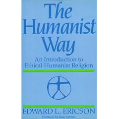 The Humanist Way: An Introduction to Ethical Humanist Religion