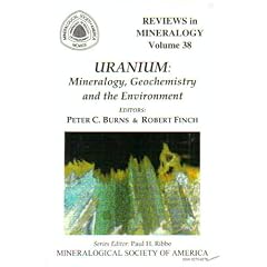 Uranium: Mineralogy, Geochemistry & the Environment (Reviews in Mineralogy & Geochemistry, Vol. 38)