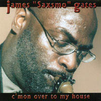 Cmon Over to My House by  James Saxsmo Gates 