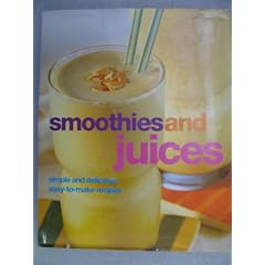 Smoothies and Juices: Simple and Delicious Easy-to-make Recipes