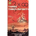 Three Times Infinity: Original Gold Medal Collection of Novelettes: Lorelei of the Red Mist (Ray Bradbury & Leigh Brackett), The Golden Helix (Theodore Sturgeon) & Destination Moon (Robert Heinlein) book cover