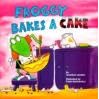 Froggy Bakes a Cake
