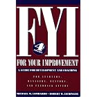 FYI: For Your Improvement, A Guide for Development and Coaching (4th edition) by Michael M. Lombardo and Robert W. Eichinger