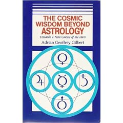The Cosmic Wisdom Beyond Astrology Towards a New Gnosis of the Stars