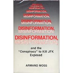 Disinformation, Misinformation, and the "Conspiracy" to Kill JFK Exposed
