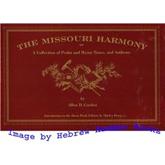 The Missouri Harmony: or a Collection of Psalm and Hymn Tunes, and Anthems (Bison Book)