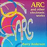 Barry Anderson: Arc and Other Electronic Works