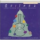 Guitars (and Other Stringed Things)- A Windham Hill Christmas Collection by Alex de Grassi, Tuck Andress, Will Ackerman, Turtle Island String Quartet, and Keola Beamer
