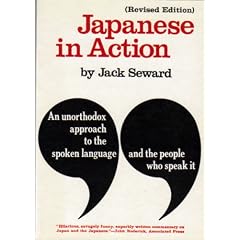 Japanese in Action: An Unorthodox Approach to the Spoken Language and the People Who Speak It