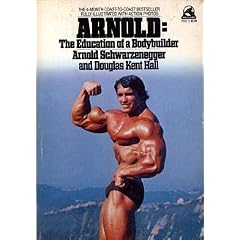 Arnold: the Education of a Bodybuilder