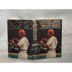 Catch You Later: The Autobiography of Johnny Bench