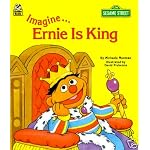 Imagine... Ernie Is King (Golden / Sesame Street Imagine Book) - Featuring Jim Henson's Sesame Street Muppets (Golden Sesame Street Imagine Book) book cover
