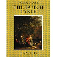 The Dutch Table: Gastronomy in the Golden Age of the Netherlands (Painters and Food Series)