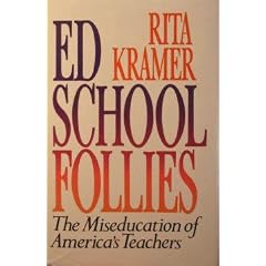 Ed School Follies: The Miseducation of America's Teachers