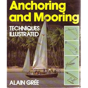 Anchoring and Mooring Techniques Illustrated by Alain Gree