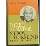 Rebel Senator: Strom Thurmond of South Carolina book cover
