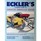 Eckler's Complete Guide to Corvette Fiberglass Repair by Bob Eckler and Ralph Eckler