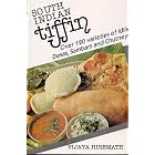 South Indian Tiffin: Over 120 Varieties of Idlis, Dosas, Sambars and Chutneys by Vijaya Hiremath