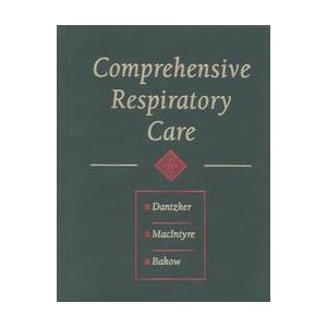 Comprehensive Respiratory Care by David R. Dantzer, Neil R. Macintyre, and Eric D. Bakow