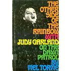 The Other Side of the Rainbow: With Judy Garland on the Dawn Patrol by Mel Tormé