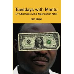 Tuesdays with Mantu: My Adventures with a Nigerian Con Artist