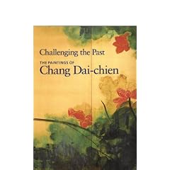 Challenging the Past - The Paintings of Chang Dai-chien
