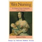 Wet Nursing: A History from Antiquity to the Present (Family, Sexuality and Social Relations in Past Times) book cover