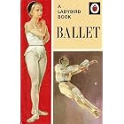 Click here to buy Ballet (A Ladybird Book, Series 662) by  Ian Woodward and Martin Aitchison.