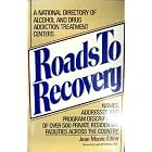 Roads to Recovery: A National Directory of Alcohol and Drug Addiction Treatment Centers by Jean Moore