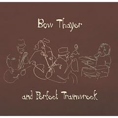 Bow Thayer & Perfect Trainwreck