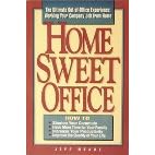 Home Sweet Office: The Ultimate Out-Of-Office Experience : Working Your Company Job from Home