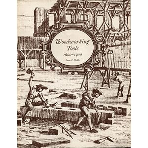 Woodworking tools, 1600-1900 (Contributions from the Museum of History and Technology, paper 51)