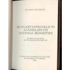 Hungary's struggle to annihilate its national minorities: Based on secret Hungarian documents (Romanian historical studies)