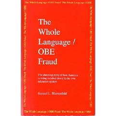 The Whole Language/Obe Fraud: The Shocking Story of How America Is Being Dumbed Down by Its Own Education System