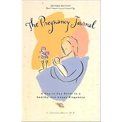 The Pregnancy Journal, Revised Edition: A Day-to-Day Guide to a Healthy and Happy Pregnancy