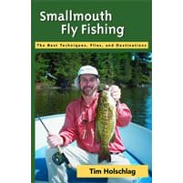 Click here to buy Smallmouth Fly Fishing: The Best Techniques, Flies And Destinations by  Tim Holschlag.